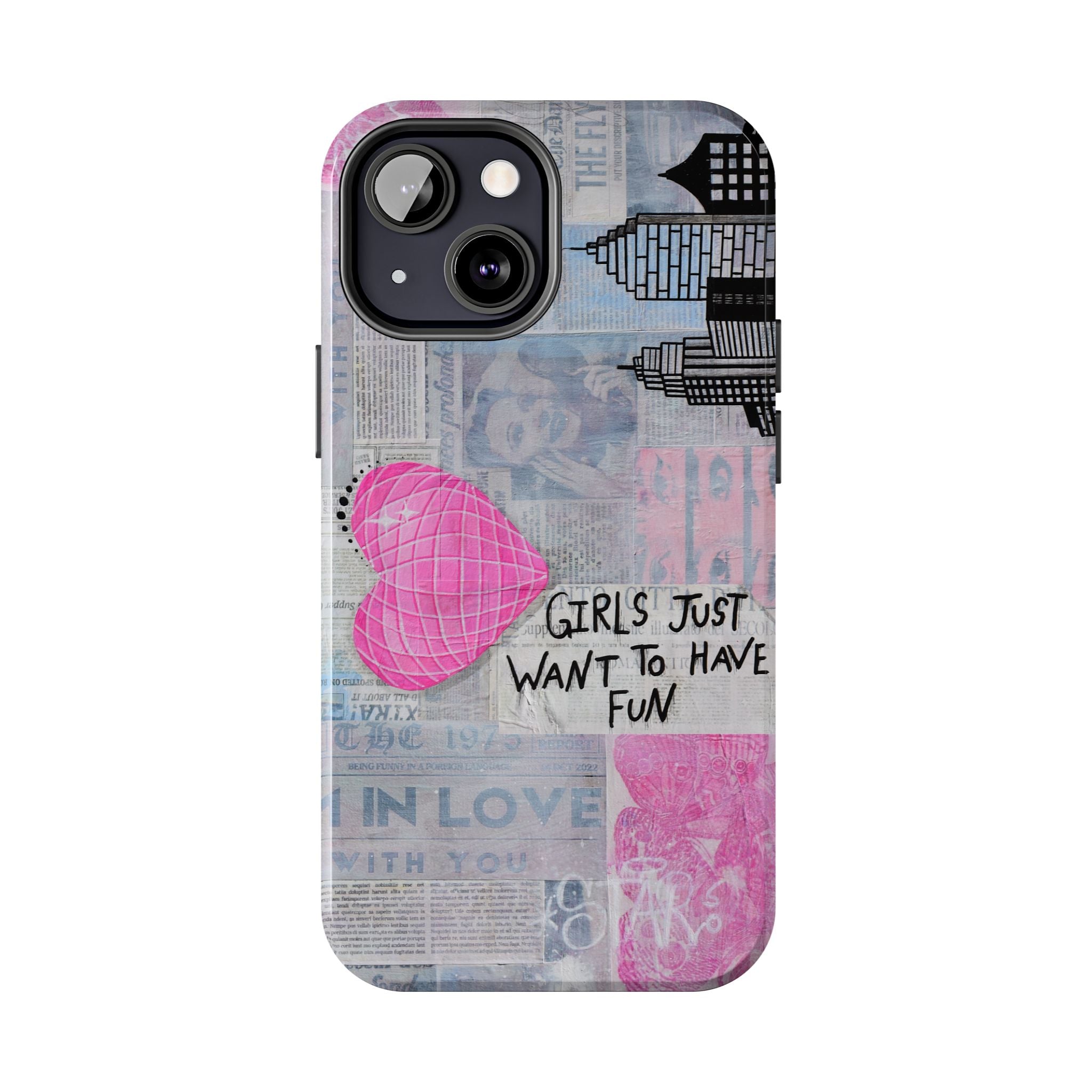Girls Just Want To Have Fun Phone Case
