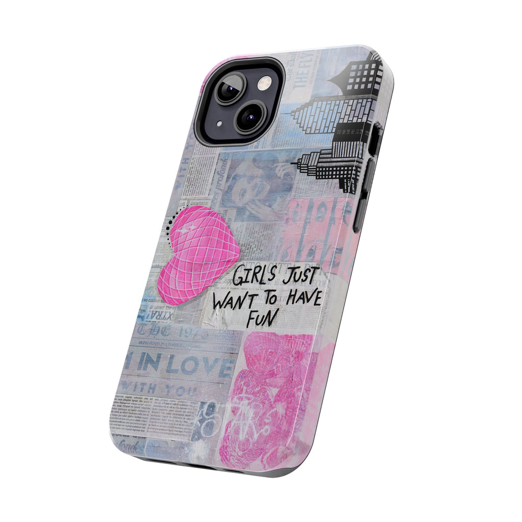 Girls Just Want To Have Fun Phone Case