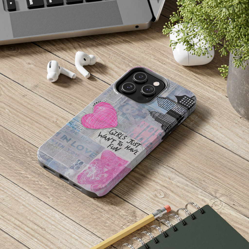 Girls Just Want To Have Fun Phone Case