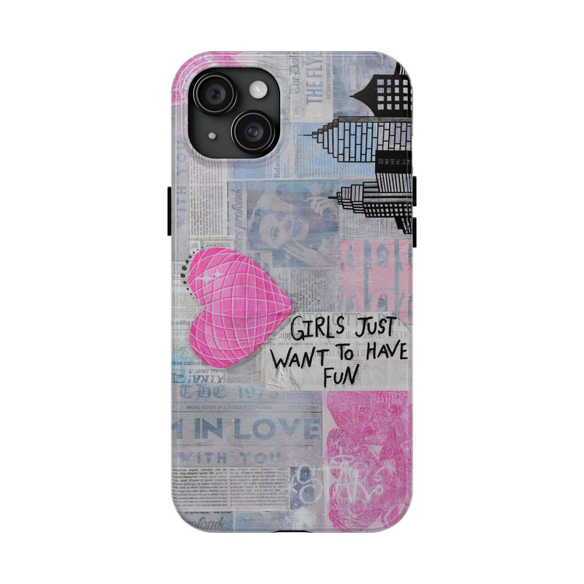 Girls Just Want To Have Fun Phone Case