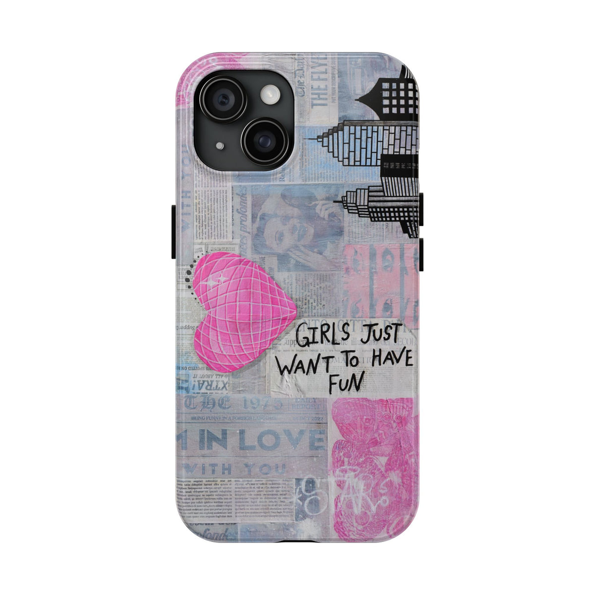 Girls Just Want To Have Fun Phone Case