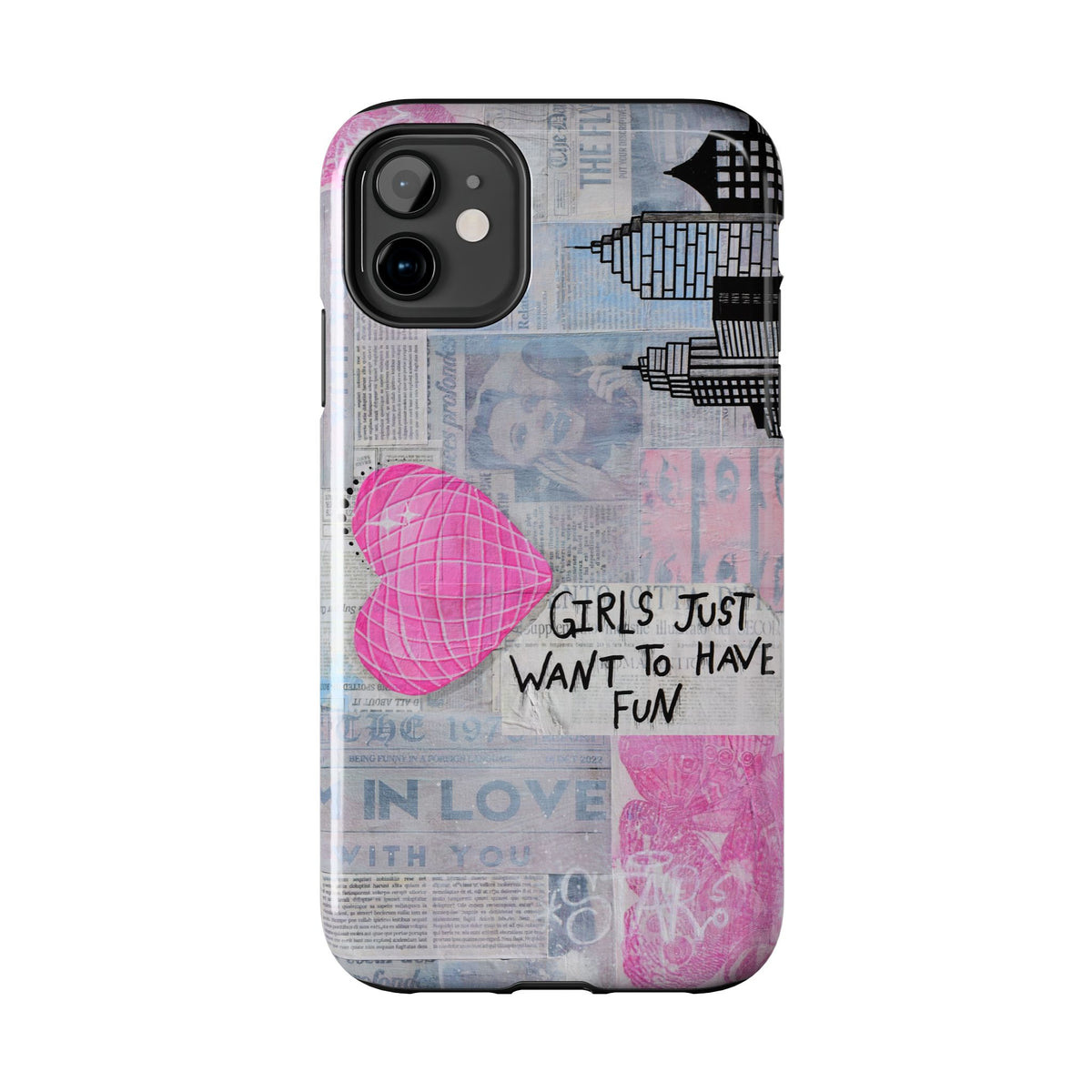 Girls Just Want To Have Fun Phone Case