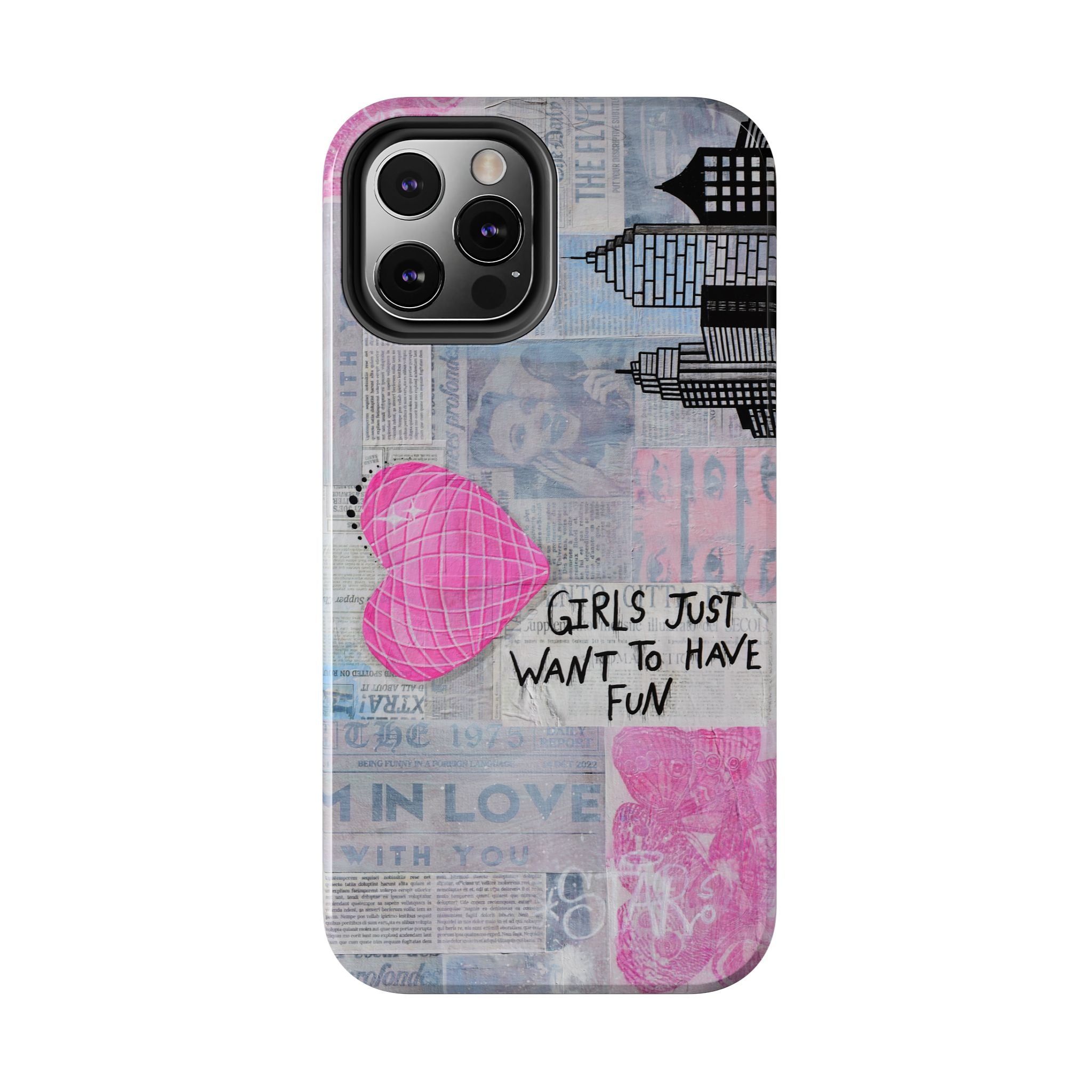 Girls Just Want To Have Fun Phone Case