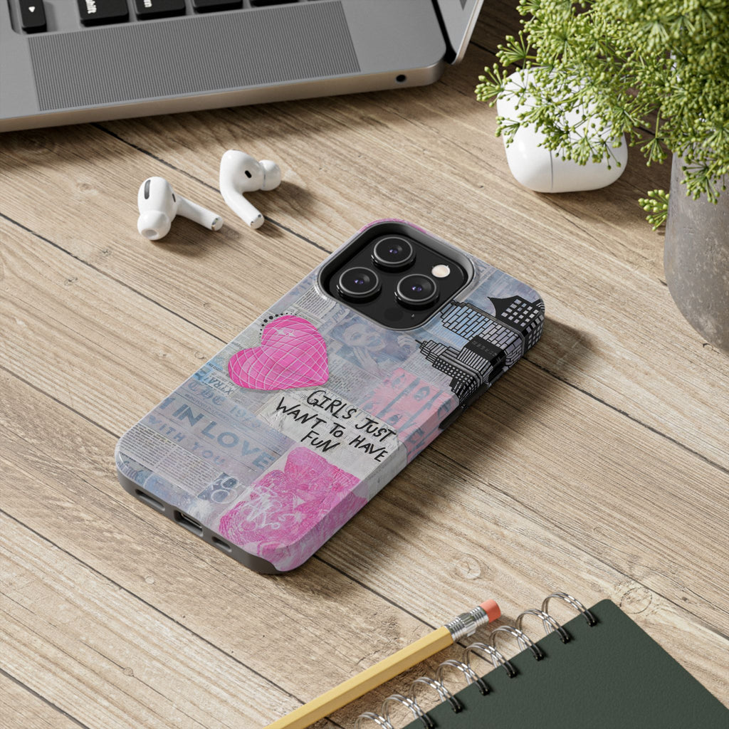 Girls Just Want To Have Fun Phone Case