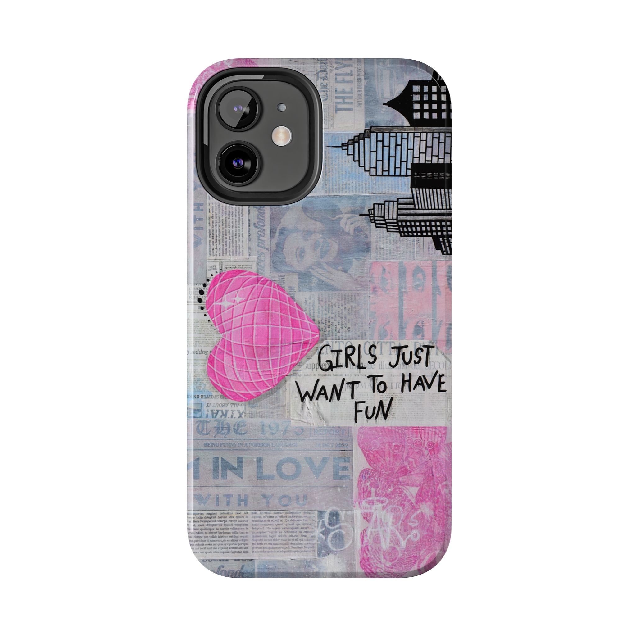 Girls Just Want To Have Fun Phone Case