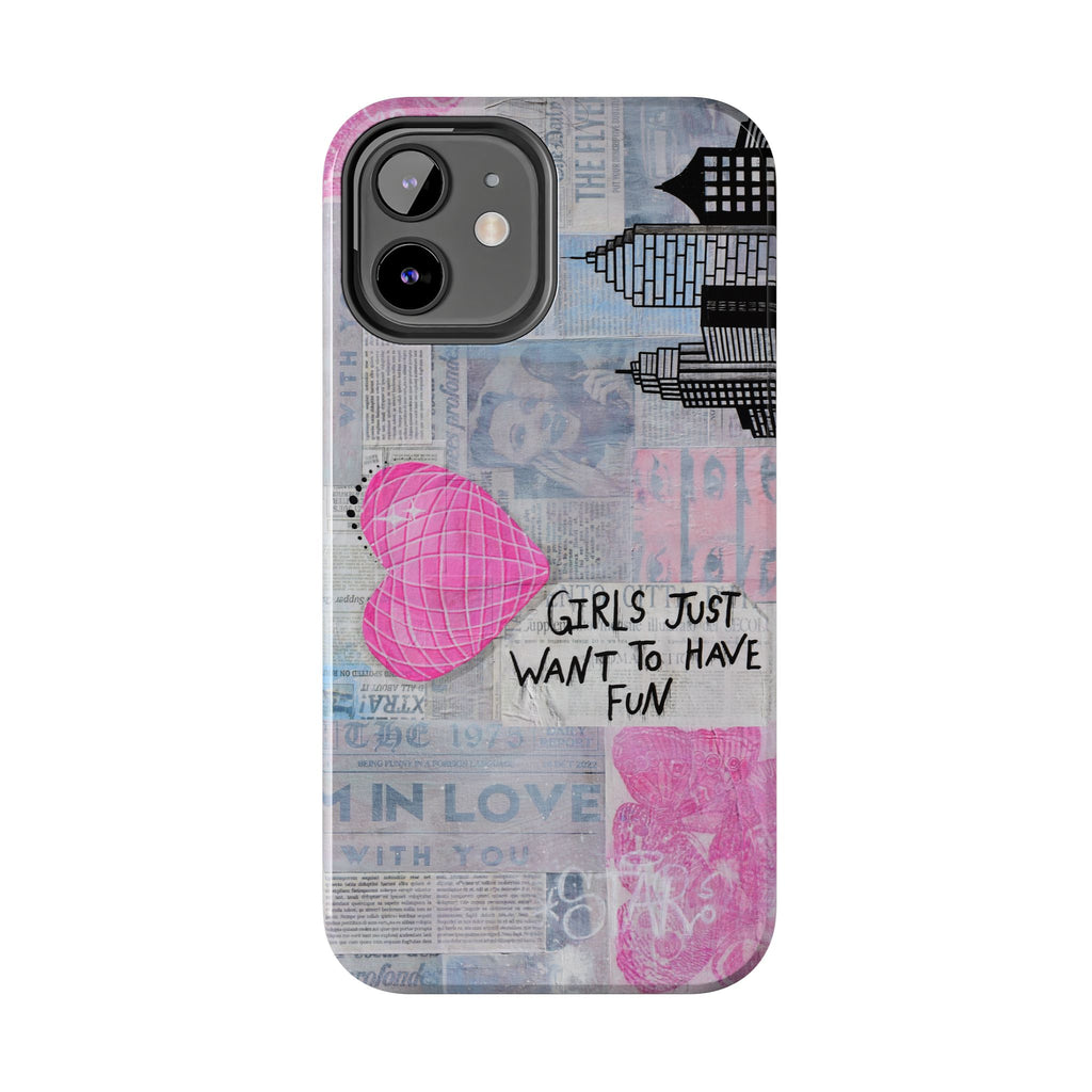 Girls Just Want To Have Fun Phone Case