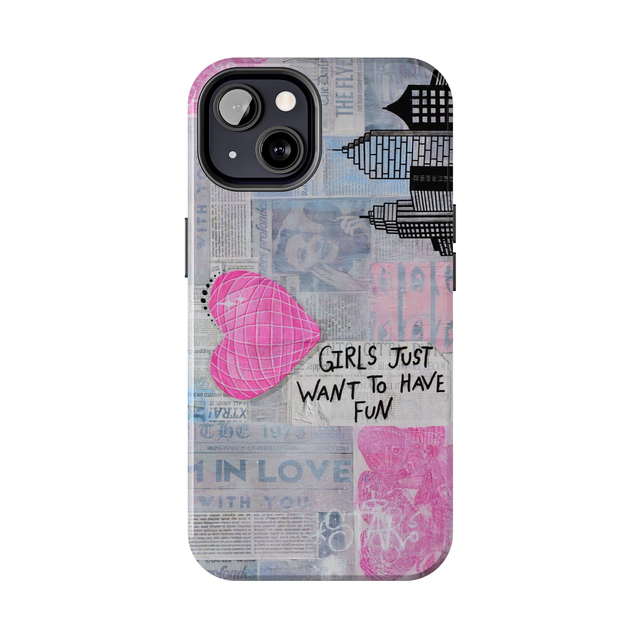 Girls Just Want To Have Fun Phone Case