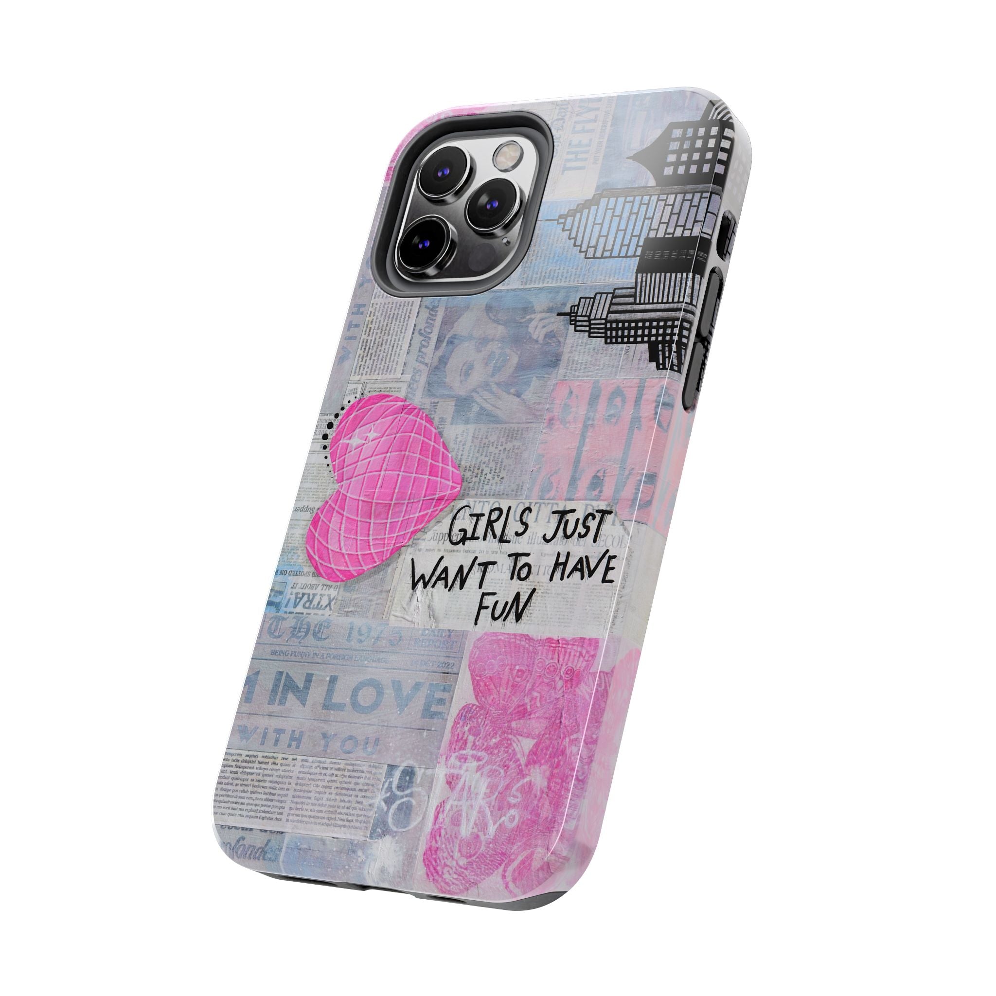 Girls Just Want To Have Fun Phone Case