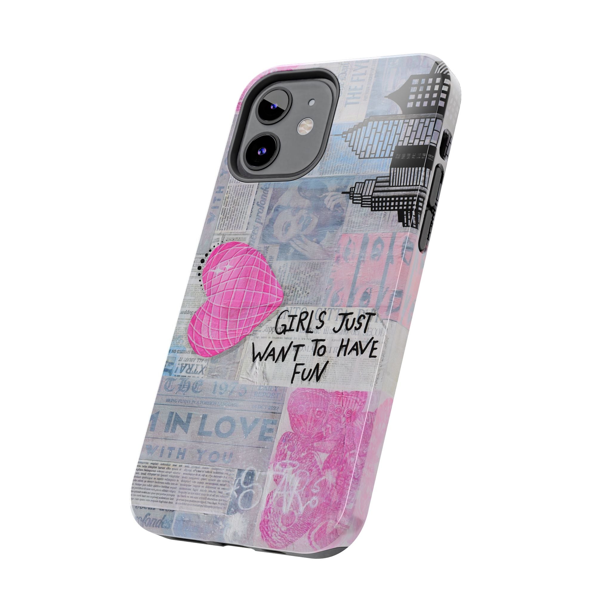 Girls Just Want To Have Fun Phone Case
